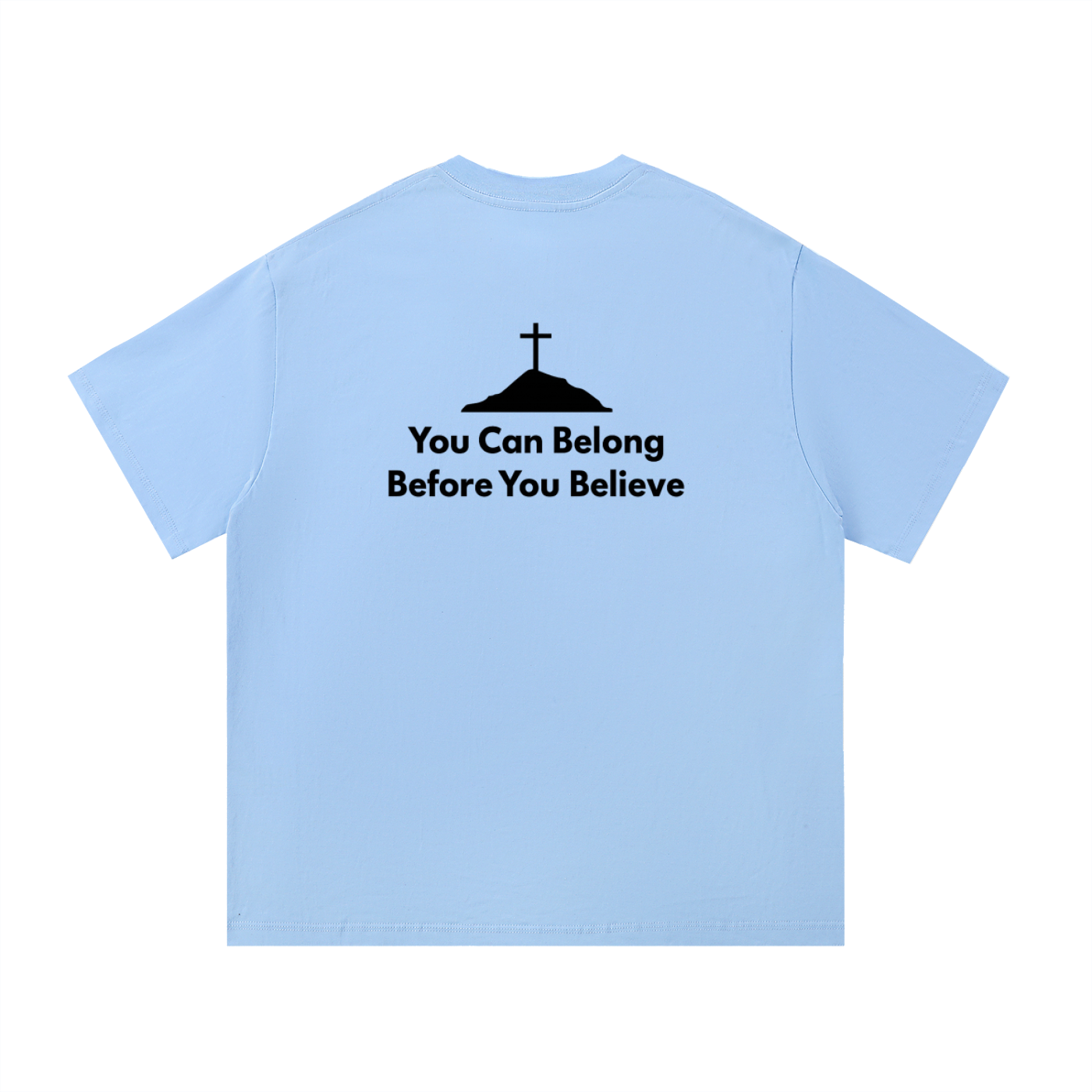 Belong Before you Believe T-Shirt