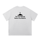 Belong Before you Believe T-Shirt
