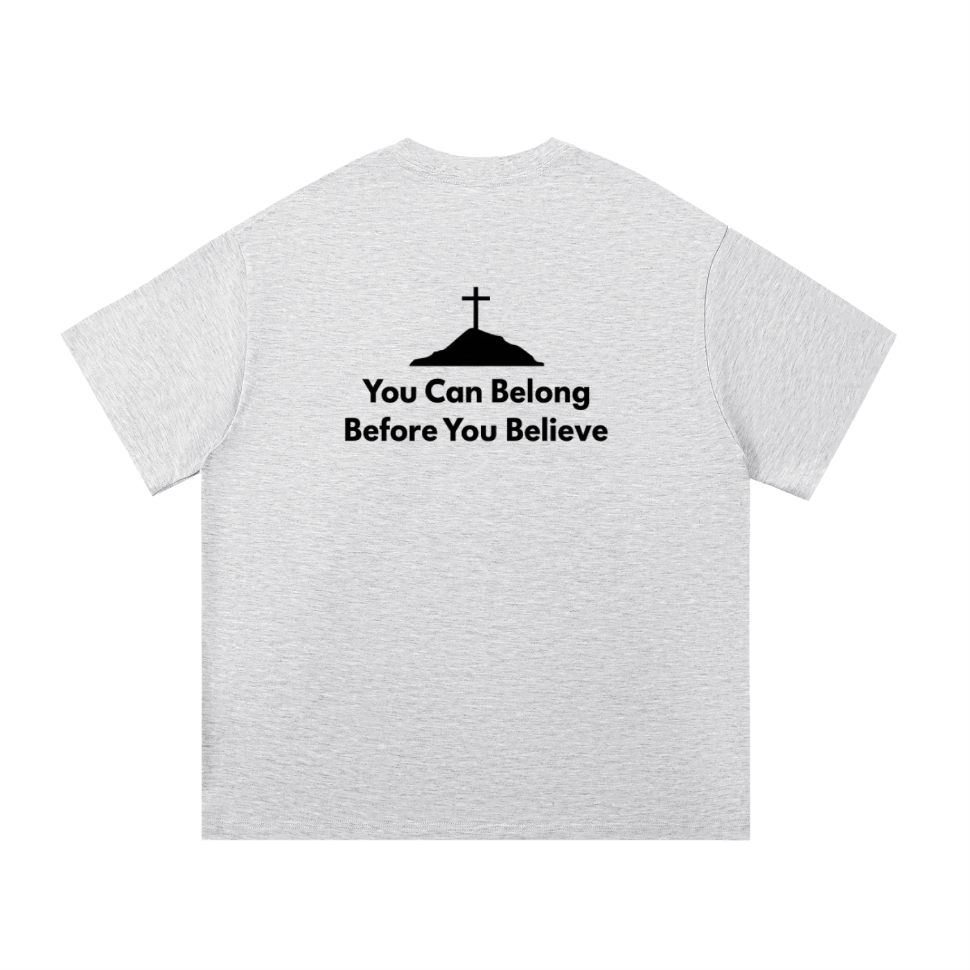 Belong Before you Believe T-Shirt
