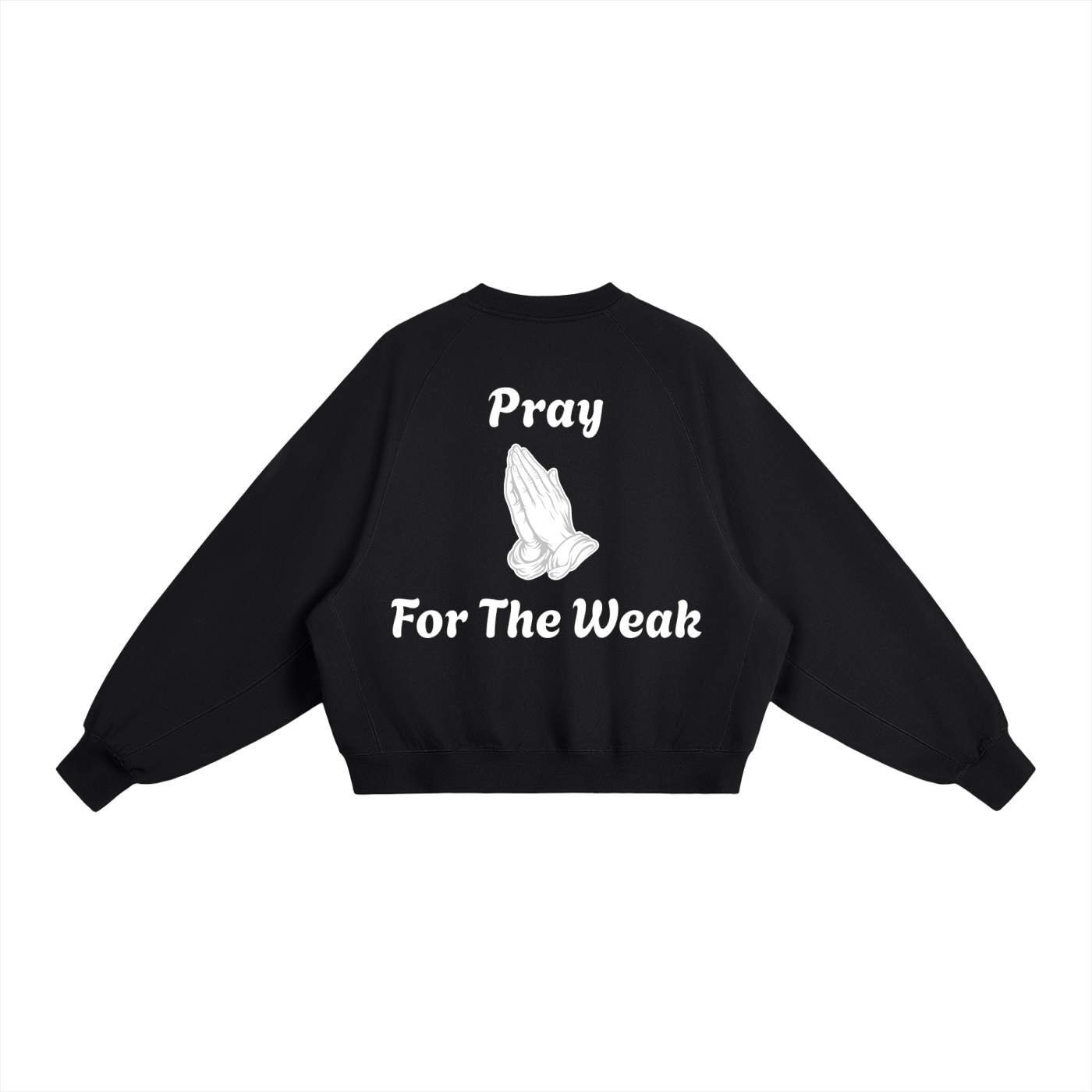 Pray For The Weak Crewneck