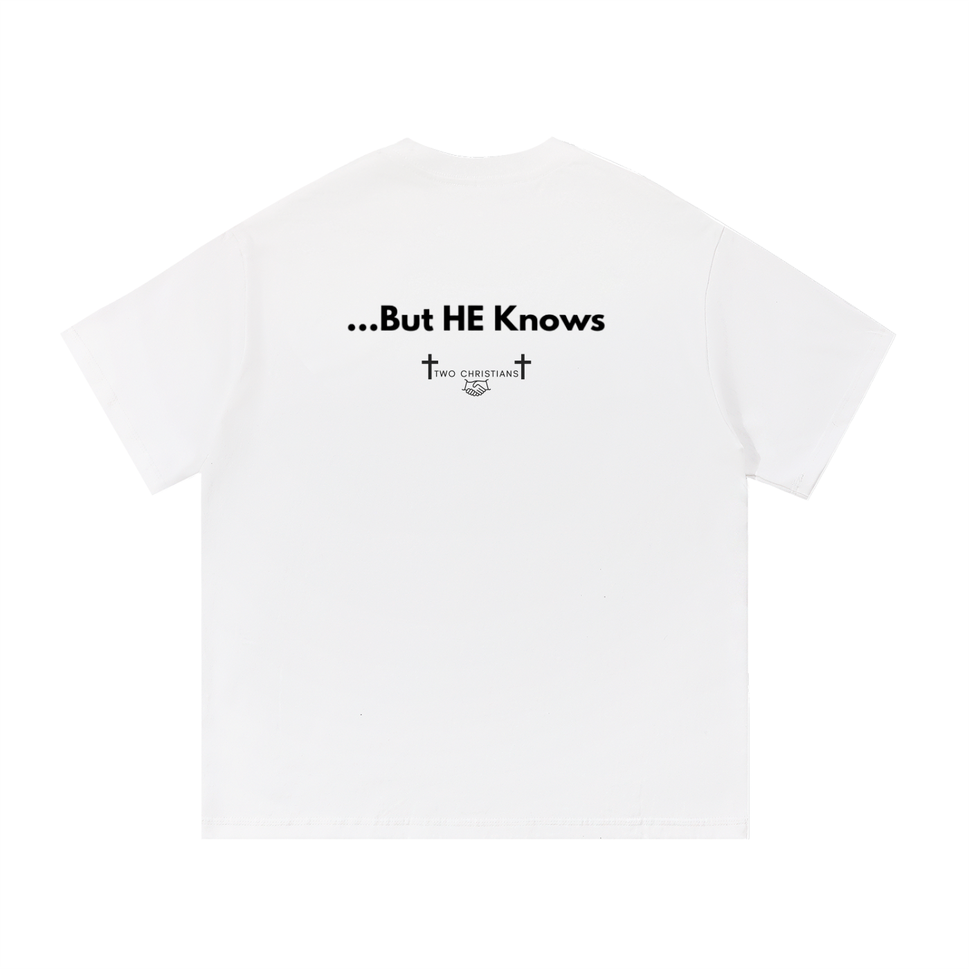 But HE Knows T-Shirt