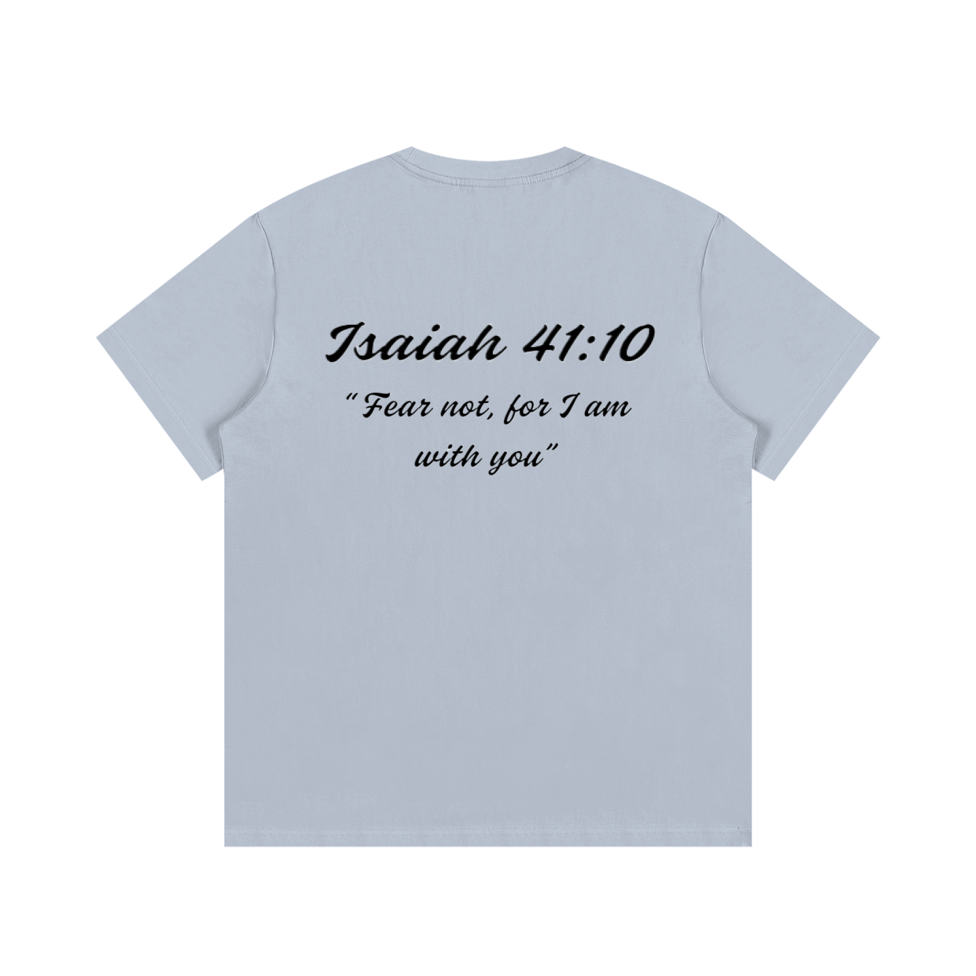 Isaiah 41:10 Written T-Shirt