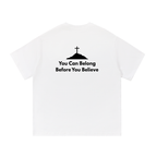 Belong Before you Believe T-Shirt